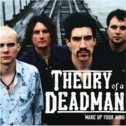 Theory Of A Deadman : Make Up Your Mind
